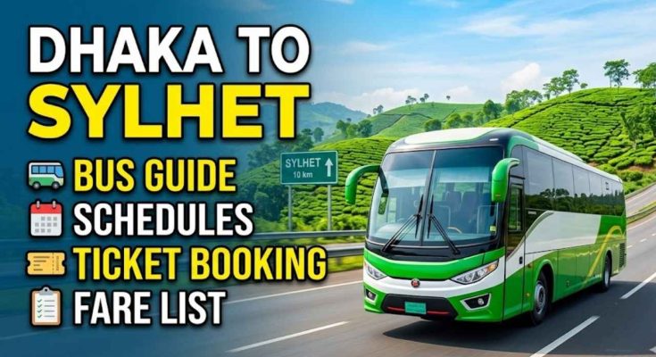ঢাকা টু সিলেট বাসের টিকিট, সময়সূচী ও ভাড়ার তালিকা